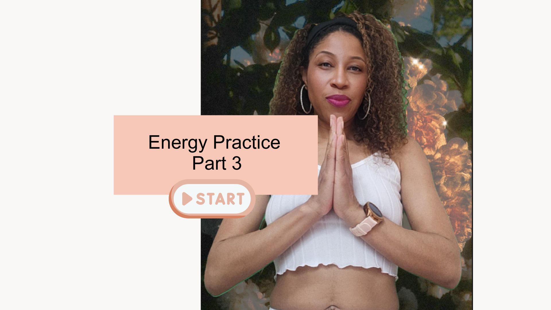 Journey to Self-Worship Energy Practice- Part 3
