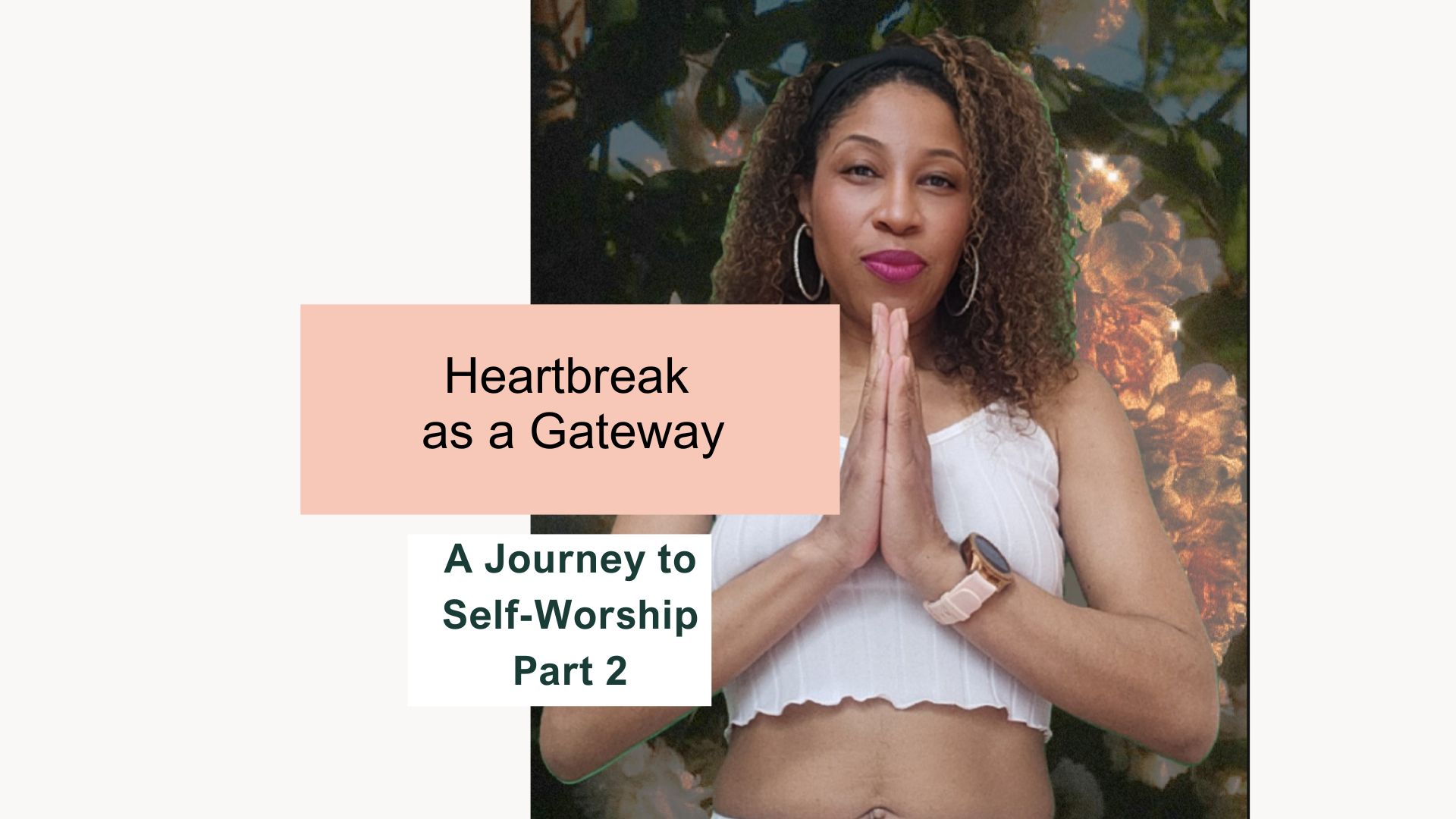Heartbreak as a Gateway: A Journey to Self-Worship Part 2