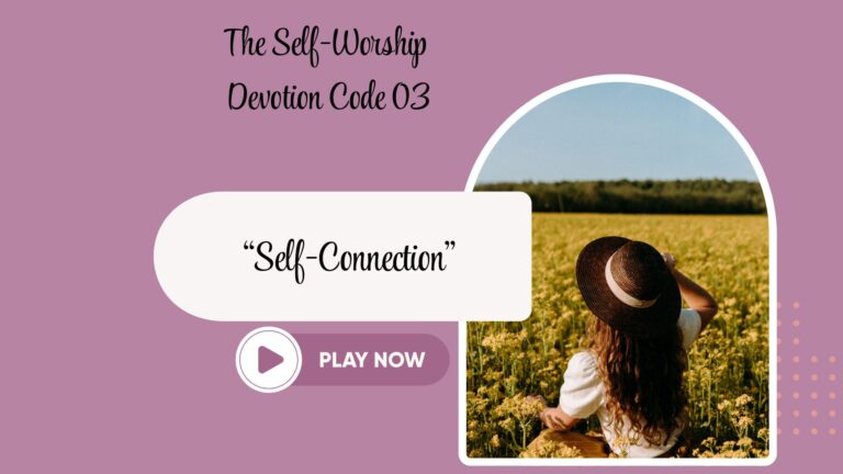 Devotion Code 03: Self-Connection
